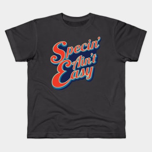 Specin' Aint Easy Kids T-Shirt